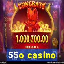 55o casino